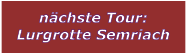 n�chste Tour: Lurgrotte Semriach
