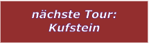 nchste Tour: Kufstein