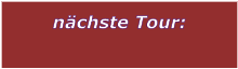 n�chste Tour: