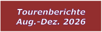 Tourenberichte Aug.-Dez. 2026