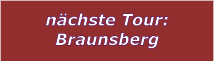 n�chste Tour: Braunsberg