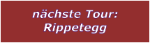 nchste Tour: Rippetegg