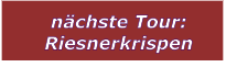 nchste Tour: Riesnerkrispen