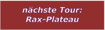 n�chste Tour: Rax-Plateau