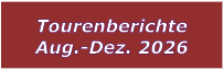 Tourenberichte Aug.-Dez. 2026