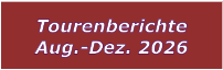 Tourenberichte Aug.-Dez. 2026