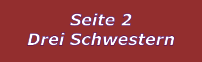 Seite 2 Drei Schwestern