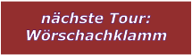 n�chste Tour: W�rschachklamm
