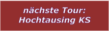 nchste Tour: Hochtausing KS