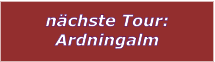n�chste Tour: Ardningalm