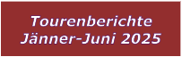 Tourenberichte Jnner-Juni 2025