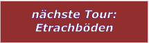 nchste Tour: Etrachbden