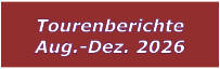 Tourenberichte Aug.-Dez. 2026