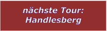 n�chste Tour: Handlesberg